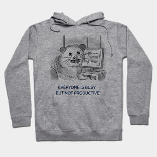 EVERYONE IS BUSY BUT NOT PRODUCTIVE Hoodie